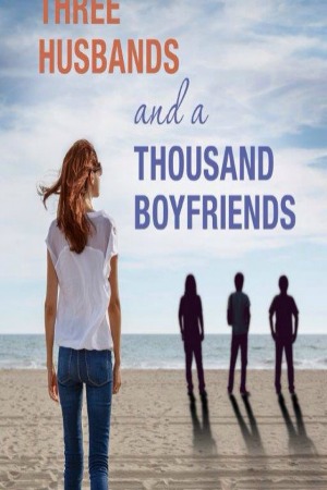 Three Husbands and a Thousand Boyfriends